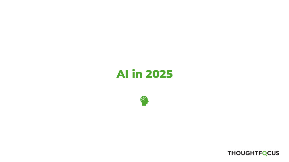 3. ThoughtFocus Presentation Slides: AI in 2025 thumbnail