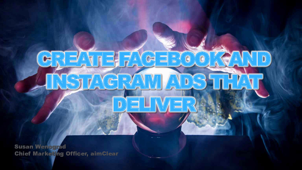 Aimclear Presentation Slides: Create Facebook and Instagram Ads that Deliver thumbnail