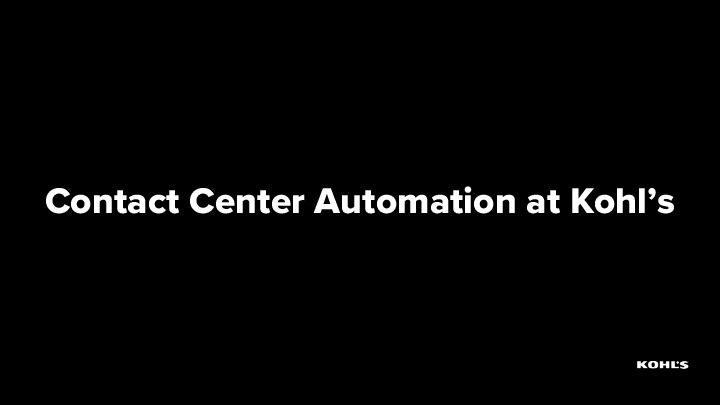 3. Kohl's Presentation Slides: Contact Center Automation at Kohl’s thumbnail