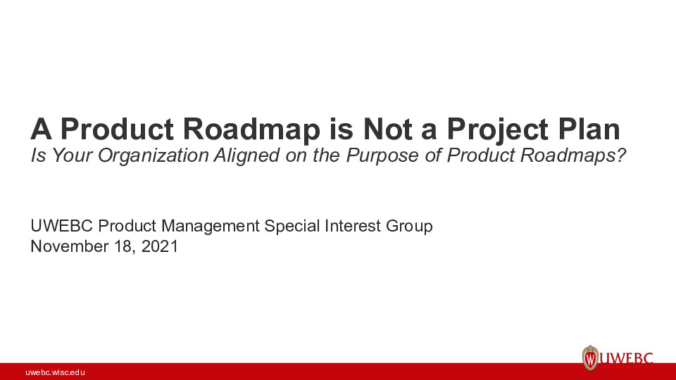 2. UWEBC Presentation Slides: A Product Roadmap is Not a Project Plan thumbnail