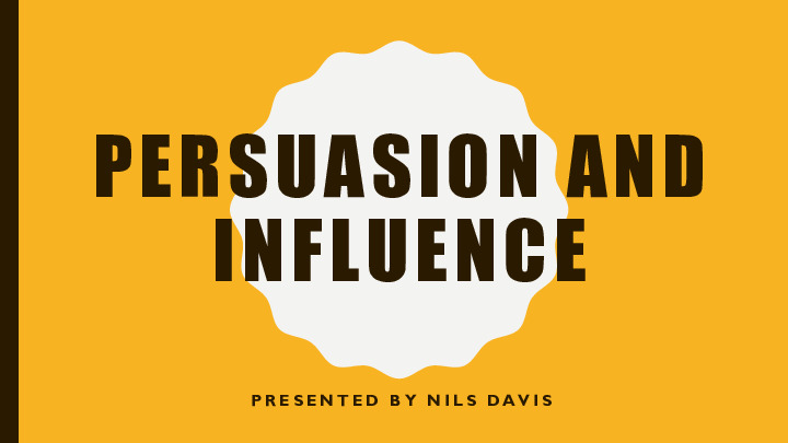 3. Nils Davis Presentation Slides: Persuasion and Influence thumbnail