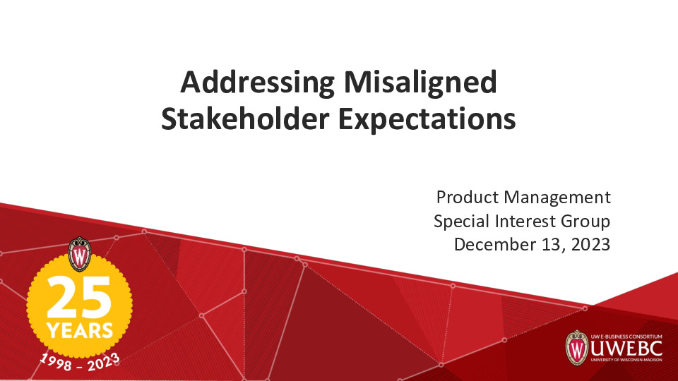 2. UWEBC Presentation Slides: Addressing Misaligned Stakeholder Expectations: Harmonizing Visions for Product Success! thumbnail