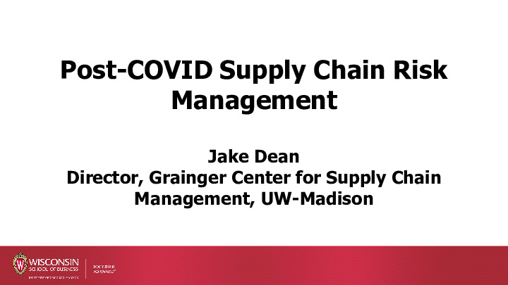 Grainger Center for SCM Presentation Slides: Post-COVID Supply Chain Risk Management thumbnail